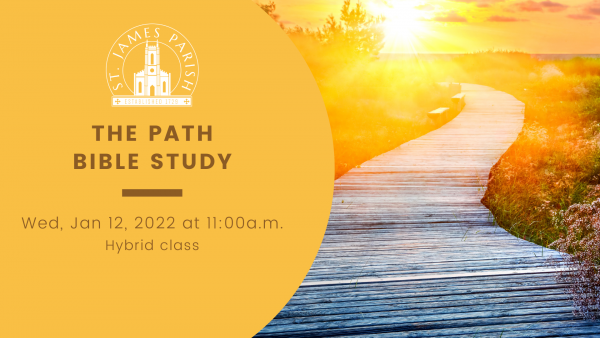 The Path Bible Study begins Wed, Jan 12, 2022 at 11:00AM—Hybrid class